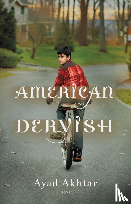 Akhtar, Ayad (Playwright Us) - American Dervish