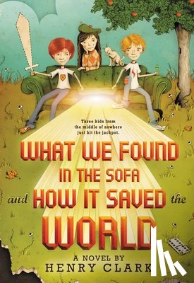 Henry Clark - What We Found in the Sofa and How it Saved the World