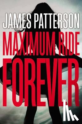 Patterson, James - Maximum Ride Forever