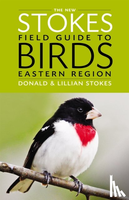 Stokes, Donald, Stokes, Lillian - The New Stokes Field Guide to Birds: Eastern Region