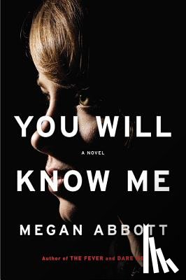 Abbott, Megan - You Will Know Me