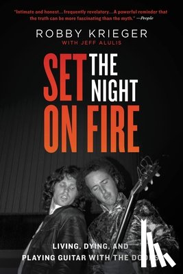 Krieger, Robby - Set the Night on Fire: Living, Dying, and Playing Guitar with the Doors