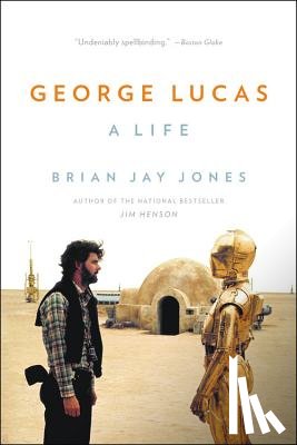 Jones, Brian Jay - George Lucas: A Life