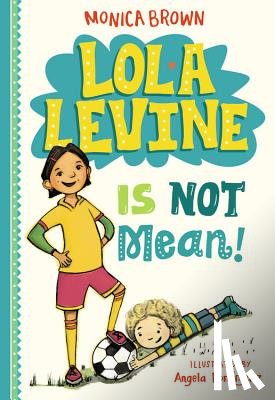 Brown, Monica - Lola Levine Is Not Mean!