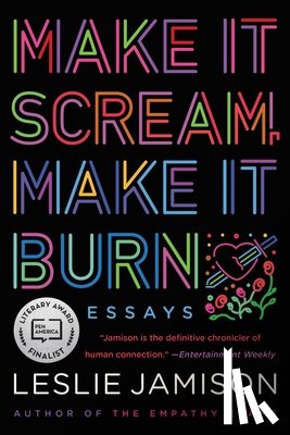 Jamison, Leslie - Make It Scream, Make It Burn: Essays