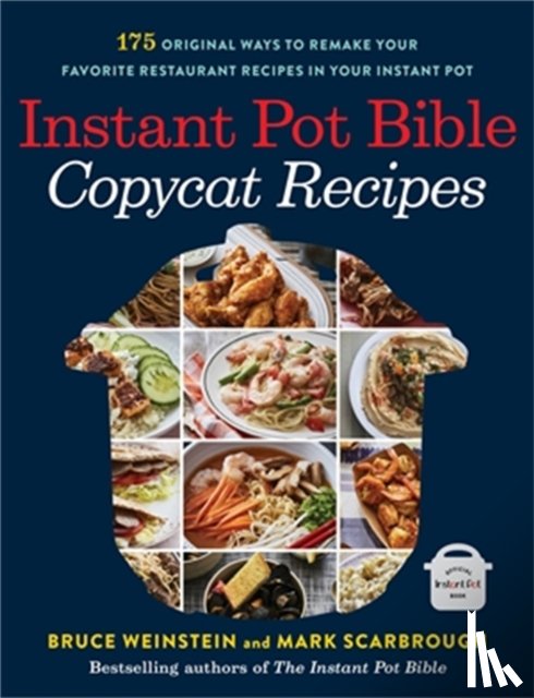 Weinstein, Bruce, Scarbrough, Mark - Instant Pot Bible: Copycat Recipes