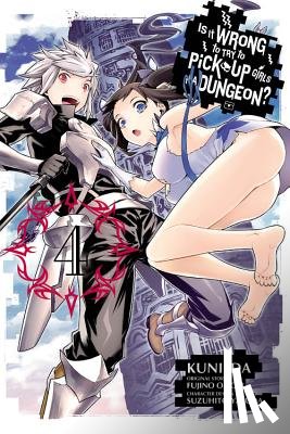 Omori, Fujino, Kunieda, Yasuda, Suzuhito - Is It Wrong to Try to Pick Up Girls in a Dungeon?, Vol. 4 (Manga)
