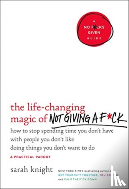 Knight, Sarah - The Life-Changing Magic of Not Giving a F*ck