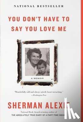 Sherman Alexie - You Don't Have to Say You Love Me