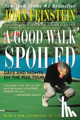 Feinstein, John - A Good Walk Spoiled: Days and Nights on the PGA Tour