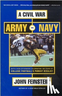 Feinstein, John - A Civil War: Army vs. Navy - A Year Inside College Football's Purest Rivalry