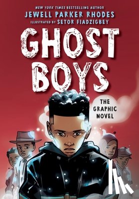 Rhodes, Jewell Parker - Ghost Boys: The Graphic Novel