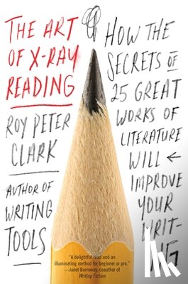 Roy Peter Clark - The Art of X-Ray Reading