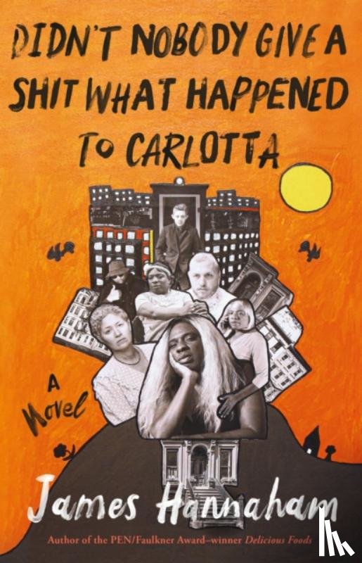 Hannaham, James - Didn't Nobody Give a Shit What Happened to Carlotta