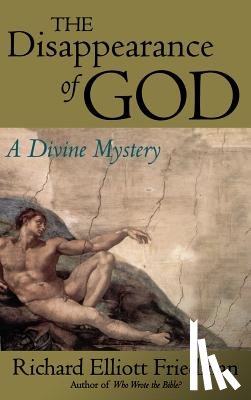 Friedman, Richard Elliott - The Disappearance of God: A Divine Mystery