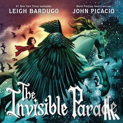 Bardugo, Leigh - The Invisible Parade