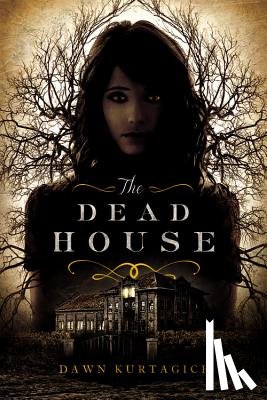 Kurtagich, Dawn - The Dead House