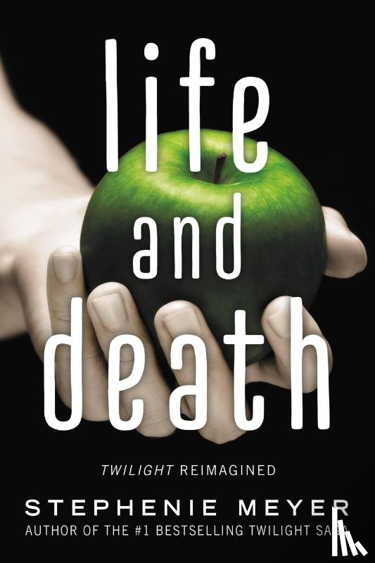Meyer, Stephenie - LIFE & DEATH TWILIGHT REIMAGIN