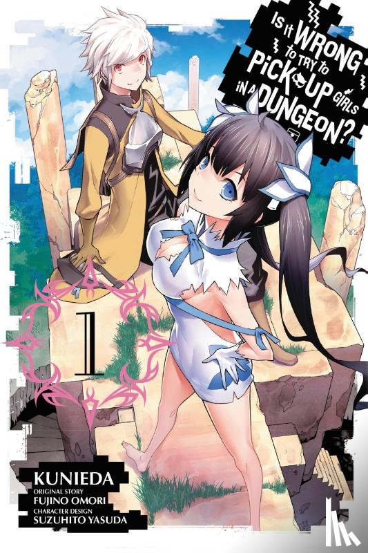 Omori, Fujino, Kunieda - Is It Wrong To Try To Pick Up Girls In a Dungeon?, Vol. 1 (Manga)