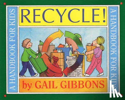 Gibbons, Gail - Recycle!: A Handbook for Kids