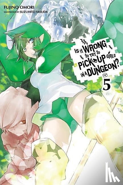 Omori, Fujino, Yasuda, Suzuhito - Is It Wrong to Try to Pick Up Girls in a Dungeon?, Vol. 5 (Novel)