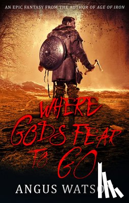 Watson, Angus - Where Gods Fear to Go