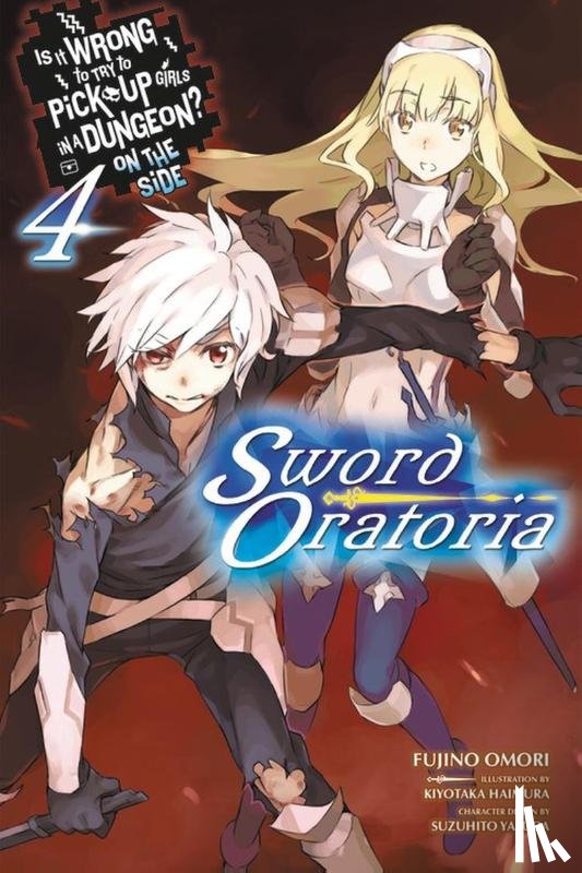 Omori, Fujino - Is It Wrong to Try to Pick Up Girls in a Dungeon? On the Side: Sword Oratoria, Vol. 4 (light novel)