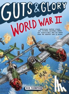 Ben Thompson - Guts & Glory: World War II