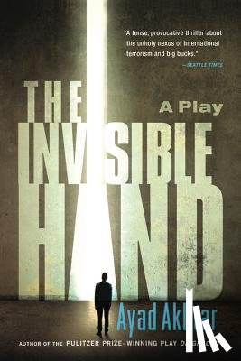 Ayad Akhtar - The Invisible Hand