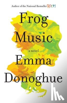 Donoghue, Emma - Frog Music