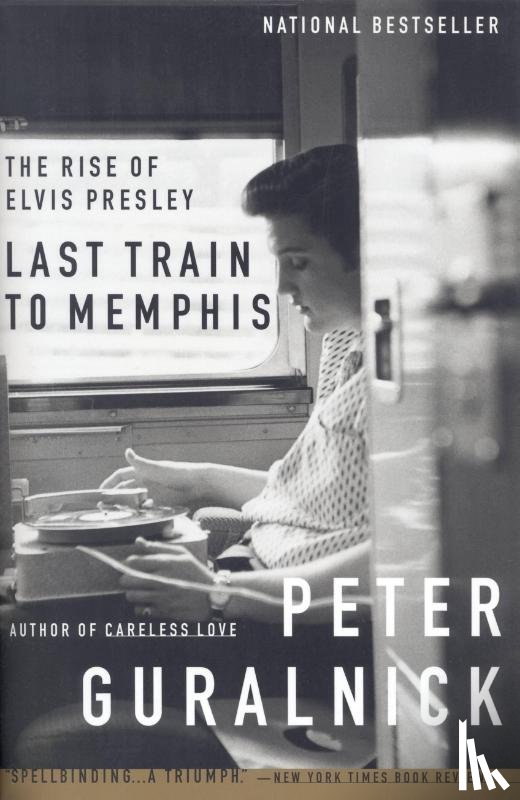 Guralnick, Peter - Last Train to Memphis