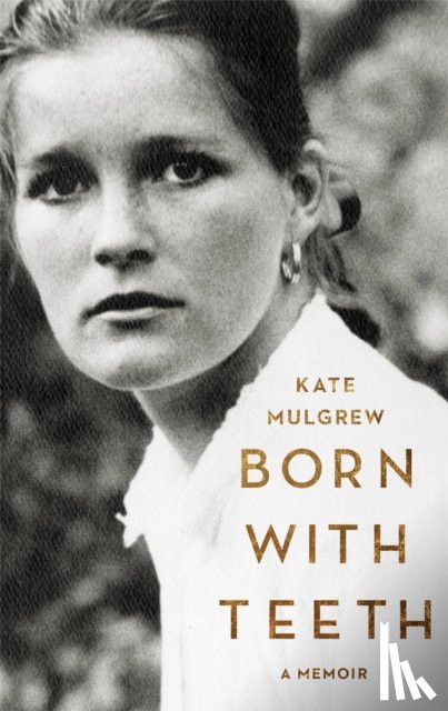 Mulgrew, Kate - Born with Teeth