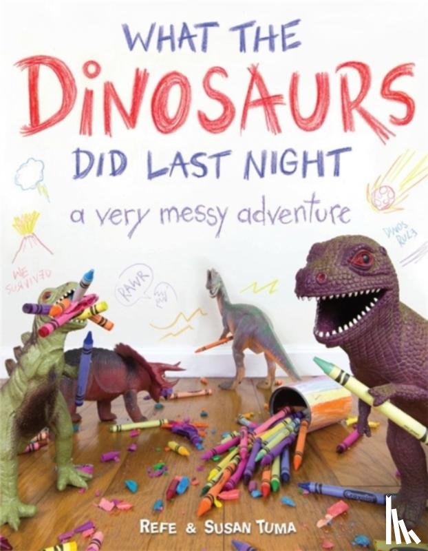 Tuma, Refe, Tuma, Susan - What the Dinosaurs Did Last Night