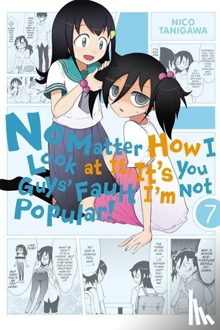 Tanigawa, Nico - No Matter How I Look At It, It's You Guys' Fault I'm Not Popular, Vol. 7