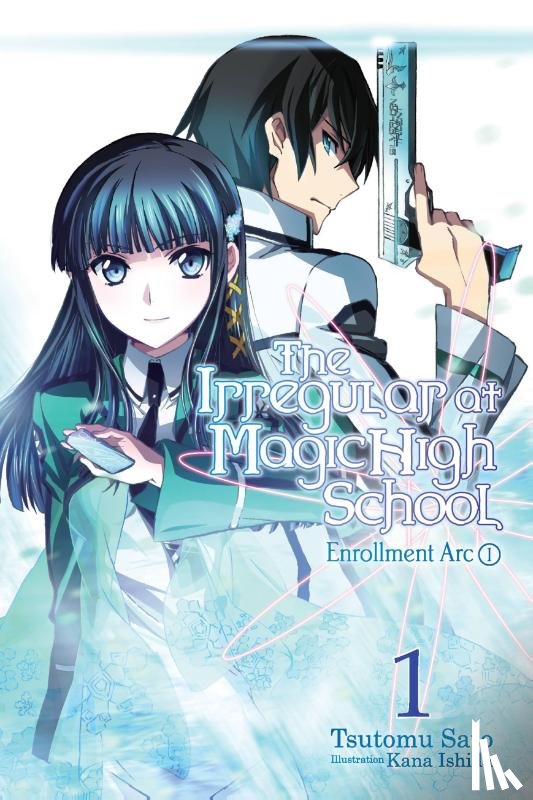 Sato, Tsutomu, Ishida, Kana - The Irregular At Magic High School, Vol. 1