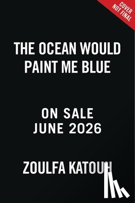 Katouh, Zoulfa - The Ocean Would Paint Me Blue