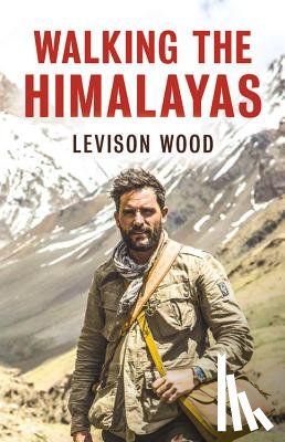 Wood, Levison - Walking the Himalayas