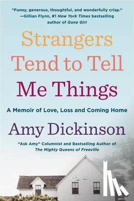 Amy Dickinson - Strangers Tend to Tell Me Things