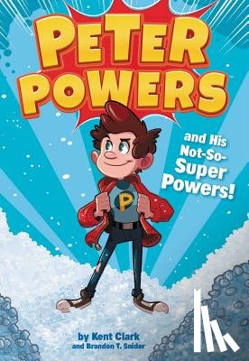 Clark, Kent - Peter Powers and His Not-So-Super Powers!