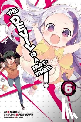 Wagahara, Satoshi - The Devil Is a Part-Timer!, Vol. 6 (Manga)