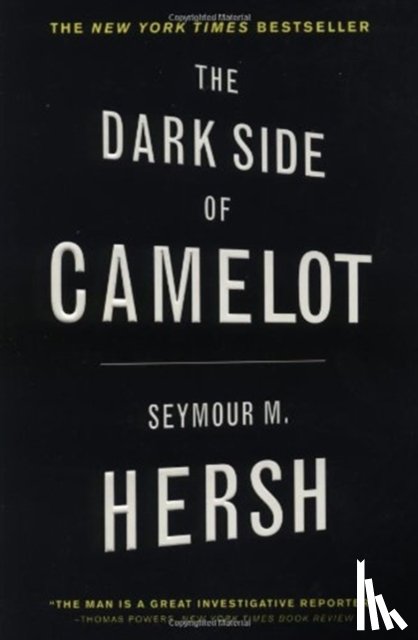 Hersh, Seymour M. - Dark Side of Camelot, the