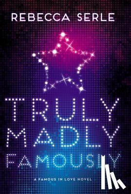 Rebecca Serle - Truly Madly Famously