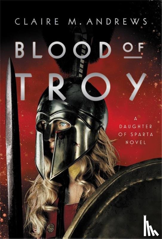 Andrews, Claire M. - Blood of Troy