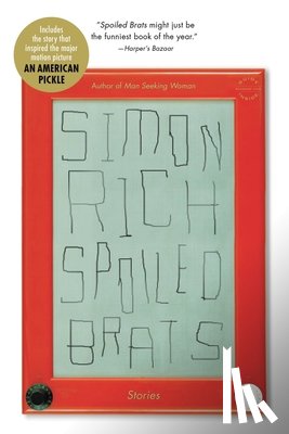 Rich, Simon - Spoiled Brats (including the story that inspired the major motion picture An American Pickle starring Seth Rogen)