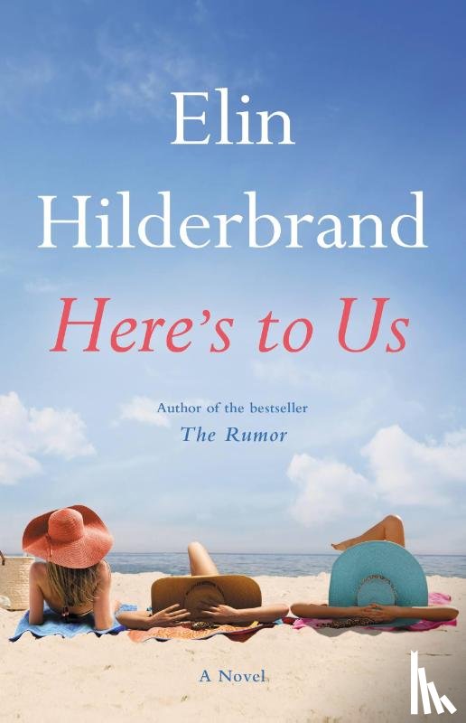 Hilderbrand, Elin - Here's to Us