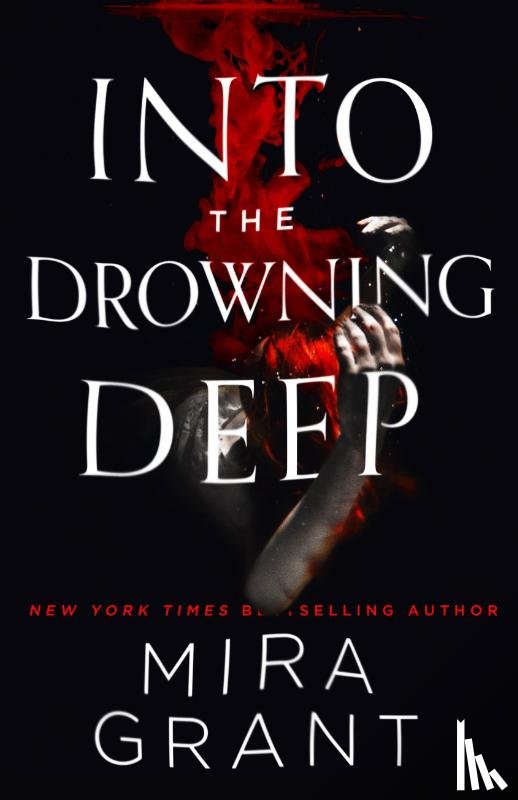 Grant, Mira - Grant, M: Into the Drowning Deep