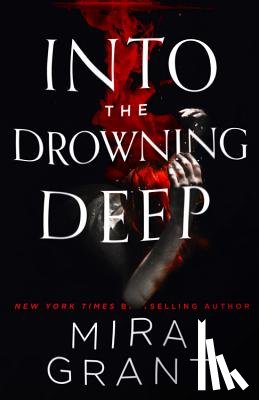 Grant, Mira - Into the Drowning Deep