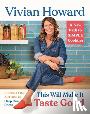 Howard, Vivian - This Will Make It Taste Good