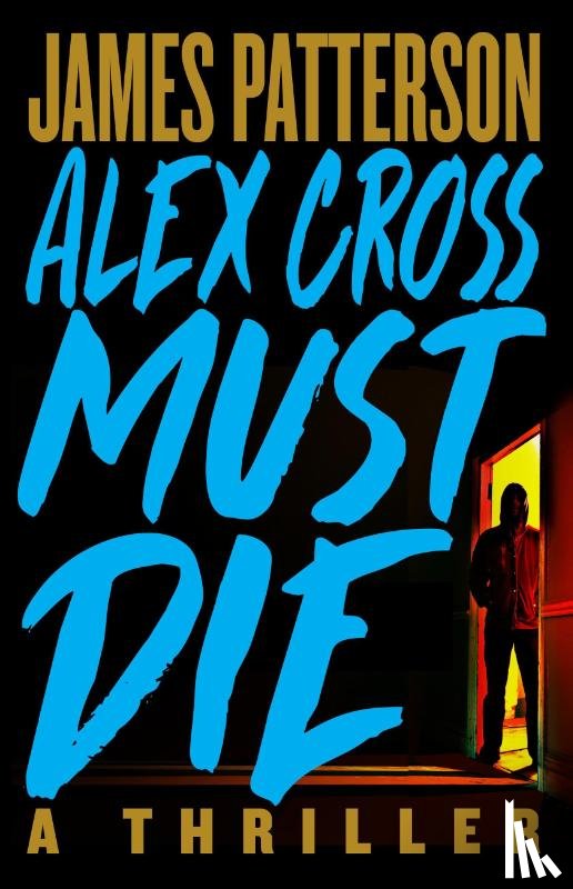 Patterson, James - Patterson, J: Alex Cross Must Die