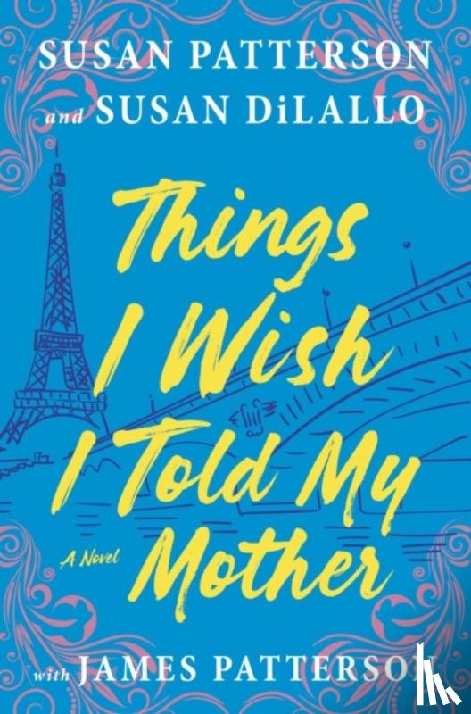 Patterson, Susan - Things I Wish I Told My Mother